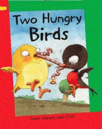 Reading Corner G1/L1: Two Hungry Birds by Anne Adeney