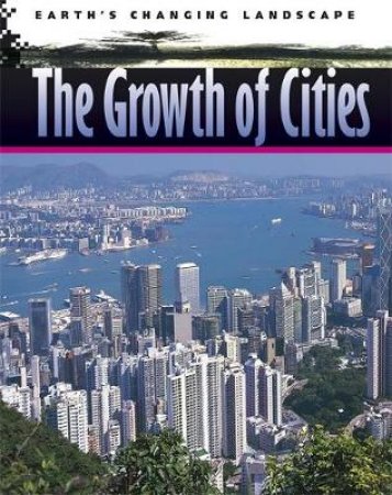 Earth's Changing Landscape: The Growth Of Cities by Robert Snedden 