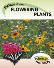 Science the Facts Flowering Plants