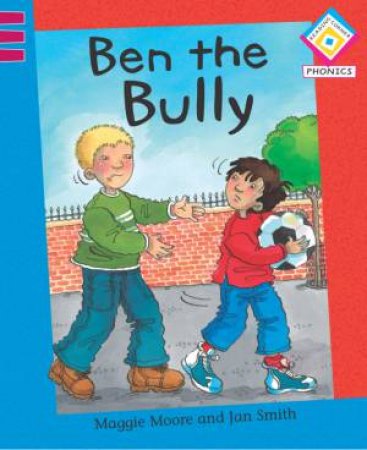 Reading Corner Phonics: G2/L3: Ben the Bully by Maggie Moore