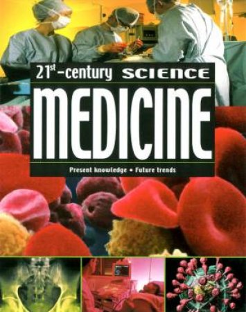 21st Century Science: Medicine by Robin Kerrod