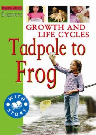 Starters L2: Growth And Life Cycles - Tadpole To Frog by Jim Pipe