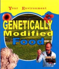 Your Environment Genetically Modified Food