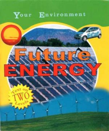 Your Environment: Future Energy by Jen Green