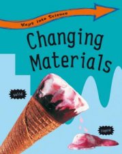 Ways Into Science Changing Materials