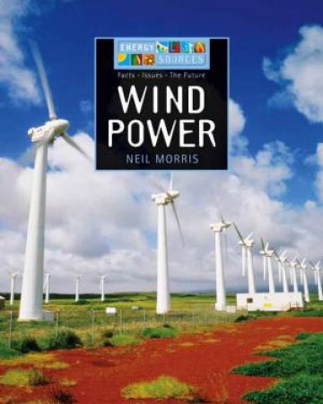 Energy Sources: Wind Power by Neil Morris