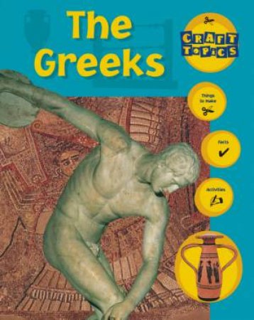 Craft Topics: The Greeks by Rachel Wright