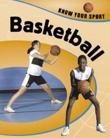 Know Your Sport: Basketball by Clive Gifford