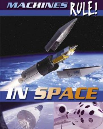 Machines Rule:In Space by Steve Parker