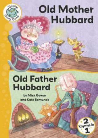Tadpoles Nursery Rhymes: Old Mother Hubbard and Old Father Hubbard by Mick Gowar