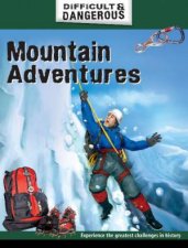 Difficult and Dangerous Mountain Adventures