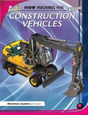 How Machines Work Construction Vehicles