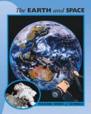 Making Sense Of Science The Earth And Space