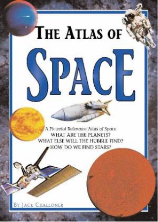 Atlas of Space by Jack Challoner