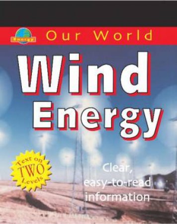 Our World: Wind Energy by Rob Bowden