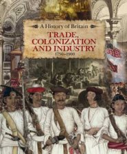 History of Britain Trade Colonization and Industry