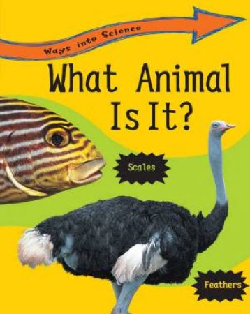Ways into Science: What Animal Is It? by Peter Riley