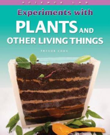 Science Lab: Experiments with Plants and Living Things by Sally Henry