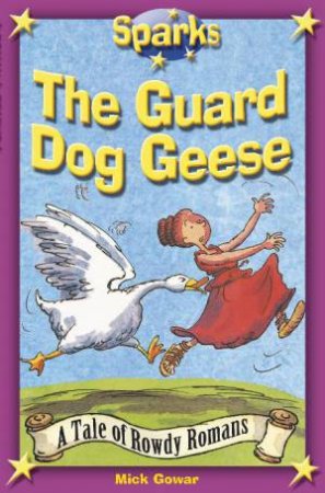 Sparks: The Guard Dog Geese by Mick Gowar