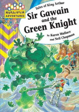 Hopscotch Adventures: Sir Gawain and the Green Knight by Karen Wallace