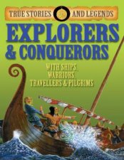 True Stories and Legends Explorers and Conquerors
