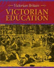 Victorian Britain Victorian Education
