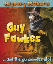 History Makers Guy Fawkes