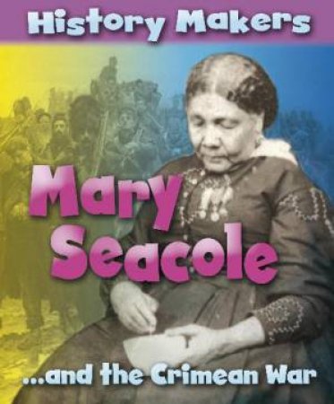 History Makers: Mary Seacole by Sarah Ridley