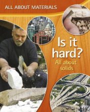 All About Materials Is it hard All about solid materials