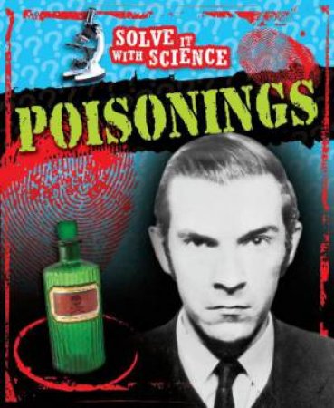 Solve It With Science: Poisonings by John Sutherland Canwell