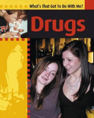 What's That Got To Do With Me?: Drugs by Antony Lishak