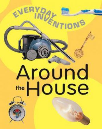 Everyday Inventions: Around the House by Jane Bidder