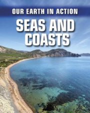 Our Earth In Action Seas and Coasts