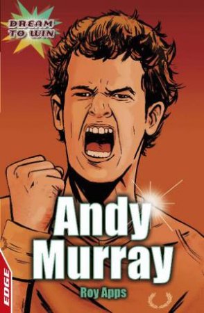 Dream To Win: Andy Murray by Roy Apps