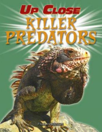 Up Close: Killer Predators by Paul Harrison