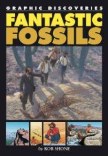 Graphic Discoveries Fantastic Fossils