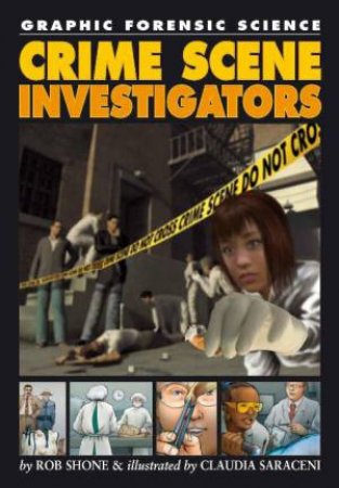 Graphic Forensic Science: Crime Scene Investigators by Rob Shone