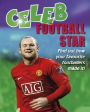 Celeb Football Star Find Out How Your Favourite Footballers Made It
