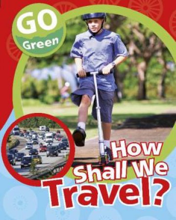 Go Green: How Shall We Travel? by Helen Lanz