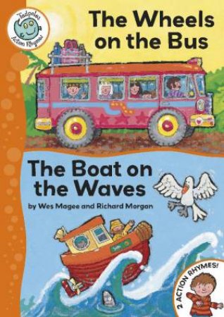 Tadpoles Action Rhymes: The Wheels on the Bus\The Boat on the Waves by Wes Magee