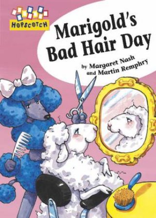 Hopscotch: Marigold's Bad Hair Day by Margaret Nash