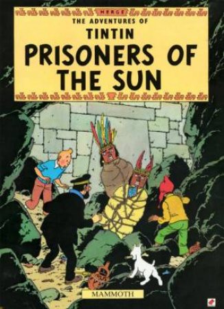 Tintin: Prisoners Of The Sun by Herge