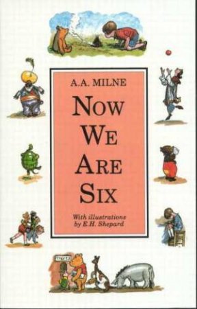 Now We Are Six - Colour Edition by A A Milne