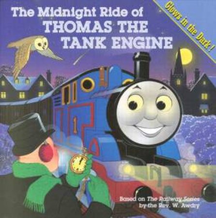 The Midnight Ride Of Thomas The Tank Engine - Glow In The Dark by Rev W Awdry