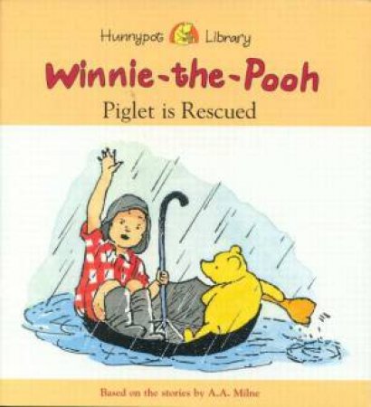 Winnie-The-Pooh: Piglet Is Rescued by A A Milne