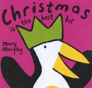 Christmas Is The Best Bit by Mary Murphy