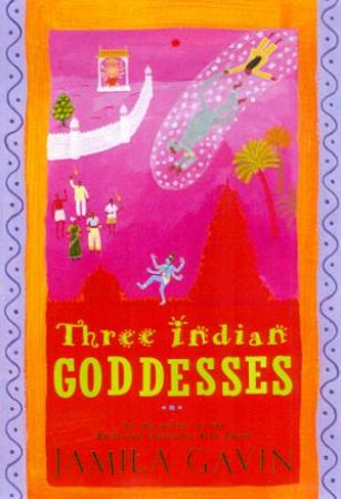 Three Indian Goddesses by Jamila Gavin