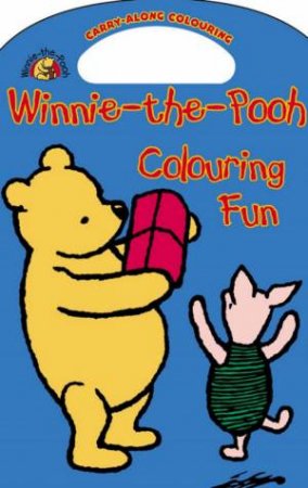 Winnie-The-Pooh: Colouring Fun Carry Along by A A Milne