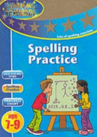 Learning Rewards: Spelling Practice - Ages 7 - 9 by Various