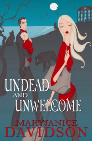 Undead and Unwelcome: Queen Betsy 8 by MaryJanice Davidson